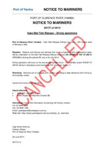 NOTICE TO MARINERS PORT OF CLARENCE RIVER (YAMBA) NOTICE TO MARINERS 007(T) of 2014 Iluka Ebb Tide Release – Diving operations