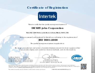 Certificate of Registration  This is to certify that the quality management system of DICKEY-john Corporation Main Site: 5200 Dickey-john Road, Auburn, Illinois, 62615, USA