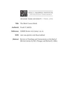 Title The Most Correct Book Author(s) Frank F. Judd Jr. Reference FARMS Review[removed]): 113–16. ISSN[removed]print), [removed]online) Abstract Review of Teachings and Commentaries on the Book of Mormon (2003),