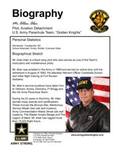 Biography Mr Allen Aber Pilot, Aviation Detachment U.S. Army Parachute Team, “Golden Knights” Personal Statistics