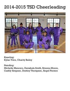 [removed]TSD Cheerleading  Kneeling: Kylan Trice, Charity Bailey Standing: Michelle Mancero, Damshala Smith, Brianna Moore,