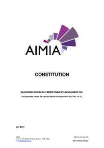 CONSTITUTION  Australian Interactive Media Industry Association Inc. Incorporated under the Associations Incorporation Act[removed]W.A.)  May 2010