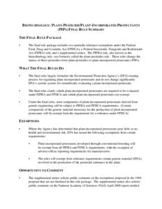BIOTECHNOLOGY: PLANT-PESTICIDE/PLANT-INCORPORATED PROTECTANTS (PIPS) FINAL RULE SUMMARY THE FINAL RULE PACKAGE •  The final rule package includes two pesticide tolerance exemptions under the Federal