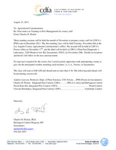 August 23, 2011 To: Agricultural Commissioners Re: First notice on Training in Pest Management for county staff From: Charles H. Pickett Three training sessions will be held the month of November to prepare county staff 