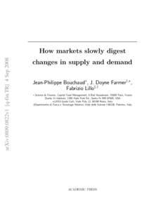 arXiv:0809.0822v1 [q-fin.TR] 4 SepHow markets slowly digest changes in supply and demand Jean-Philippe Bouchaud∗, J. Doyne Farmer†,?, Fabrizio Lillo‡,†