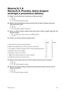 NástrojDotazník 3: Pravidla, školní drogová strategie a preventivní aktivity R1 Myslíš si, že by studenti mìli mít dovoleno v areálu školy kouøit? 1 2