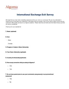 International Exchange Exit Survey We hope that you have had a rewarding experience while your were on exchange! We are very interested in hearing how you feel about your experience. Information that you provide in this 