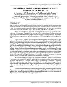 _____________________________ Augmentative releases of predatory mites on papaya in Hawaii 167  AUGMENTATIVE RELEASES OF PREDATORY MITES ON PAPAYA IN HAWAII: FAILURE AND SUCCESS V. Fournier,1,2 J.A. Rosenheim,2 M.W. John