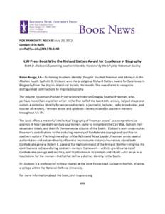 FOR IMMEDIATE RELEASE: July 23, 2012 Contact: Erin Rolfs [removed[removed]LSU Press Book Wins the Richard Slatten Award for Excellence in Biography Keith D. Dickson’s Sustaining Southern Identity Honored by 