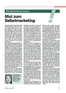 PROVOKATION des Monats  Mut zum Selbstmarketing „Bescheidenheit ist eine Zier, doch weiter kommt man ohne ihr“. Dieser Poesiealbumsspruch ist zwar