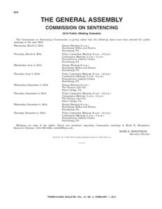 576  THE GENERAL ASSEMBLY COMMISSION ON SENTENCING 2014 Public Meeting Schedule The Commission on Sentencing (Commission) is giving notice that the following dates have been selected for public