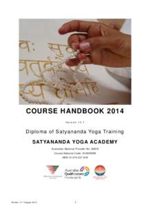 COURSE HANDBOOK 2014 Version 14.1 Diploma of Satyananda Yoga Training SATYANANDA YOGA ACADEMY Australian National Provider No: 90879