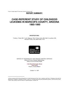 Can be found under H:\chronic\cclmc\lrwebsum.wpd  REPORT SUMMARY CASE-REFERENT STUDY OF CHILDHOOD LEUKEMIA IN MARICOPA COUNTY, ARIZONA