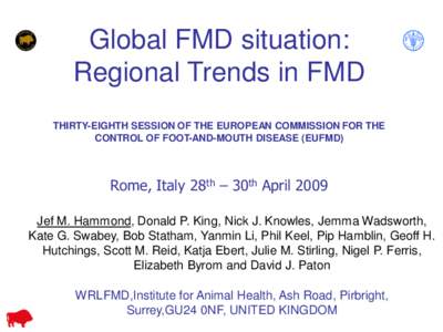 Global FMD situation: Regional Trends in FMD THIRTY-EIGHTH SESSION OF THE EUROPEAN COMMISSION FOR THE CONTROL OF FOOT-AND-MOUTH DISEASE (EUFMD)  Rome, Italy 28th – 30th April 2009