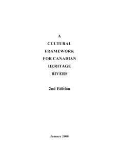 A CULTURAL FRAMEWORK FOR CANADIAN HERITAGE RIVERS