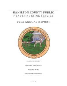 HAMILTON COUNTY PUBL IC HEALTH NURSING SERVI CE 2013 ANNUAL REPORT SUSAN FRANKO, MPH, RRT