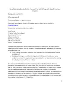 Consultation on a Demutualization Framework for Federal Property & Casualty Insurance Companies Closing date: July 31, 2011 Who may respond: These consultations are open to anyone. Comments regarding any element of this 