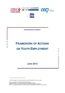EUROPEAN SOCIAL PARTNERS1:  FRAMEWORK OF ACTIONS ON YOUTH EMPLOYMENT  JUNE 2013