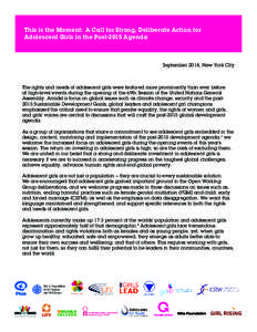 This is the Moment: A Call for Strong, Deliberate Action for Adolescent Girls in the Post-2015 Agenda September 2014, New York City  The rights and needs of adolescent girls were featured more prominently than ever befor