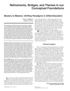 Refinements, Bridges, and Themes in our Conceptual Foundations Mystery to Mastery: Shifting Paradigms in Gifted Education Dona J. Matthews Joanne F. Foster We provide here a brief historical analysis of a movement in pro