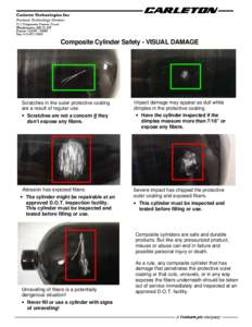 Composite Cylinder Safety - VISUAL DAMAGE  Scratches in the outer protective coating are a result of regular use. • Scratches are not a concern if they don’t expose any fibers.