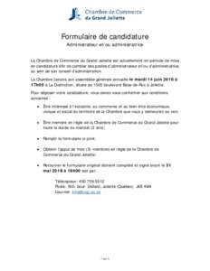 Formulaire de candidature Administrateur et/ou administratrice La Chambre de Commerce du Grand Joliette est actuellement en période de mise en candidature afin de combler des postes d’administrateur et/ou d’administ