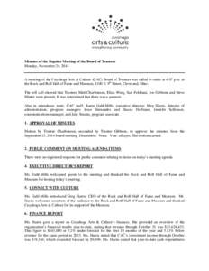 Minutes of the Regular Meeting of the Board of Trustees Monday, November 24, 2014 A meeting of the Cuyahoga Arts & Culture (CAC) Board of Trustees was called to order at 4:07 p.m. at the Rock and Roll Hall of Fame and Mu