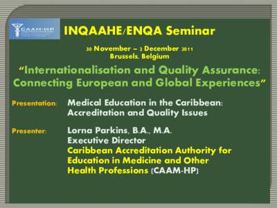 Caribbean Accreditation Authority for Education in Medicine and other Health Professions / European Association for Quality Assurance in Higher Education / University of the West Indies / Quality Assurance Agency for Higher Education / Caribbean Community / Medical school / Education / Quality assurance / Caribbean / Americas