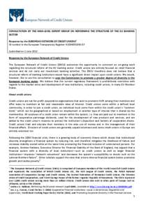 CONSULTATION BY THE HIGH-LEVEL EXPERT GROUP ON REFORMING THE STRUCTURE OF THE EU BANKING SECTOR Response by the EUROPEAN NETWORK OF CREDIT UNIONS1 ID number in the European Transparency Register: [removed]Submitted