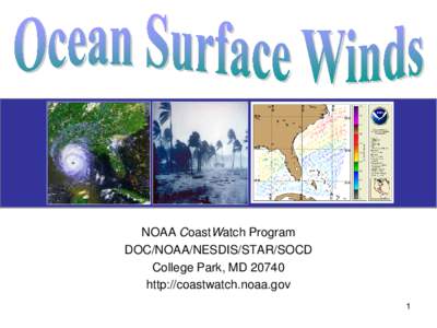 NOAA CoastWatch Program DOC/NOAA/NESDIS/STAR/SOCD College Park, MD[removed]http://coastwatch.noaa.gov 1