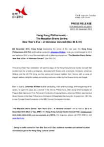 PRESS RELEASE FOR IMMEDIATE RELEASE DATE: 24 December 2013 Hong Kong Philharmonic The Macallan Bravo Series: New Year’s Eve – A Viennese Concert (Dec 30 & 31)