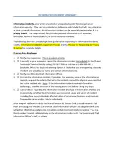 INFORMATION INCIDENT CHECKLIST  Information incidents occur when unwanted or unexpected events threaten privacy or information security. They can be accidental or deliberate and include the theft, loss, alteration or des