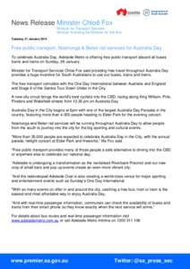 News Release Minister Chloë Fox Minister for Transport Services Minister Assisting the Minister for the Arts Tuesday, 21 January[removed]Free public transport, Noarlunga & Belair rail services for Australia Day