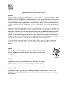 National Videogame Museum Fact Sheet Overview The National Videogame Museum (NVM) is the only museum in America dedicated to the history of the videogame industry. The museum provides a physical location that interactive