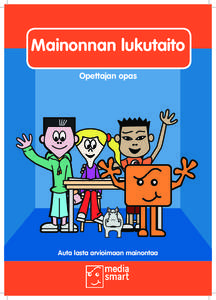 Mainonnan lukutaito Opettajan opas Auta lasta arvioimaan mainontaa  2