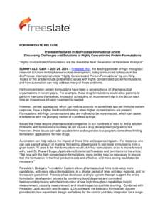 FOR IMMEDIATE RELEASE Freeslate Featured in BioProcess International Article Discussing Challenges and Solutions to Highly Concentrated Protein Formulations “Highly Concentrated Formulations are the Inevitable Next Gen