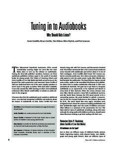 Tuning in to Audiobooks Why Should Kids Listen? Arnie Cardillo, Bruce Coville, Tim Ditlow, Ellen Myrick, and Teri Lesesne T