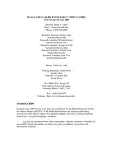 HAWAI’I RESEARCH CENTER FOR FUTURES STUDIES Activities for the year 2009 Director, James A. Dator Email: <> Phone: Research Assistant, Stuart Candy