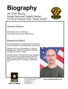 Biography Mr Scott Stanley Supply Technician, Supply Section  U.S. Army Parachute Team, “Golden Knights”