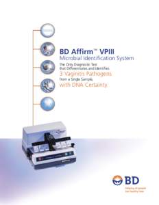 BD Affirm™ VPIII  Microbial Identification System The Only Diagnostic Test that Differentiates and Identifies