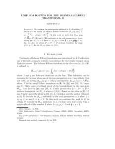 UNIFORM BOUNDS FOR THE BILINEAR HILBERT TRANSFORMS, II XIAOCHUN LI Abstract. We continue the investigation initiated in [8] of uniform Lp bounds Z for the family of bilinear Hilbert transforms Hα,β (f, g)(x) =