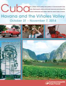 Cuba  Art, culture, music, history and politics in Commonwealth Club style. Meet experts, writers, artists and musicians and witness the vibrant intellectual and artistic talent for which Cuba is known.