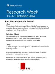 Rob Pierce Memorial Award Aim The Institute for Breathing and Sleep (IBAS) offers this award to reward and encourage excellence in research within the fields of respiratory and sleep medicine.