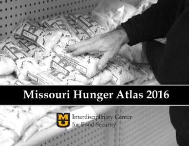 Missouri Hunger Atlas 2016  Missouri Hunger Atlas 2016 Anne Cafer, Darren Chapman, Kathlee Freeman, and Sandy Rikoon