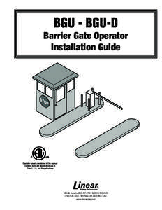 BGU - BGU-D Barrier Gate Operator Installation Guide Operator models contained in this manual conform to UL325 standard for use in