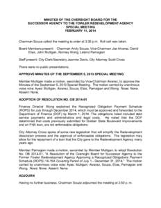 MINUTES OF THE OVERSIGHT BOARD FOR THE SUCCESSOR AGENCY TO THE FOWLER REDEVELOPMENT AGENCY SPECIAL MEETING FEBRUARY 11, 2014 Chairman Souza called the meeting to order at 3:35 p.m. Roll call was taken. Board Members pres