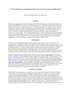 Using ArcObjects for Automating Fireshed Assessments and Analyzing Wildfire Risk  Alan Ager, Bernhard Bahro, and Mark Finney Abstract Firesheds are geographic units used by the Forest Service to delineate areas with simi