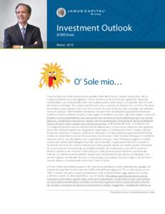 Investment Outlook di Bill Gross Marzo 2016 O’ Sole mio… Il nostro Sole, una stella minuscola nel grande ordine dell’universo, sembra inesauribile. Ma fra