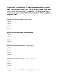 United States Patent Marking for HUGGIES® bath and body products made from February 18, 2014 until this list is next revised. Items listed below may be sold individually or as part of a combination product. If you have 