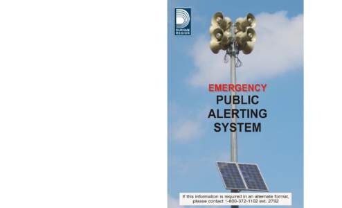 EMERGENCY PUBLIC ALERTING SYSTEM  WHAT TO DO Durham Region is mandated by the Province of Ontario to install a Public Alerting System to help ensure the safety of